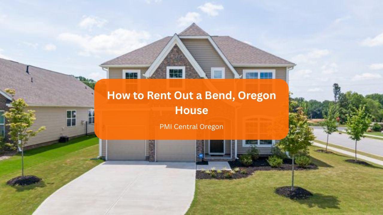 How to Rent Out a Bend, Oregon House